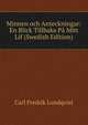 Minnen och Anteckningar: En Blick Tillbaka Pa Mitt Lif (Swedish Edition), Carl Fredrik Lundqvist 