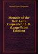 Memoir of the Rev. Lant Carpenter, LL.D. (Large Print Edition), Russell Lant Carpenter 