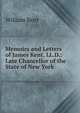 Memoirs and Letters of James Kent, LL.D.: Late Chancellor of the State of New York, William Kent 