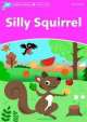 Dolphin Readers Starter Level. Silly Squirrel, Wright Craig 