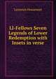 Ll-Fellows Seven Legends of Lower Redemption with Insets in verse, Laurence Houseman 