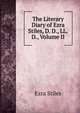 The Literary Diary of Ezra Stiles, D. D., LL.D., Volume II, Ezra Stiles 