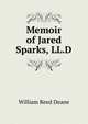 Memoir of Jared Sparks, LL.D., William Reed Deane 