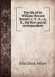 The life of Sir William Howard Russell, C. V. O., LL. D., the first special correspondent;, John Black Atkins 