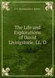 The Life and Explorations of David Livingstone, LL. D., E. A. Manning John S. Roberts 