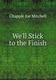 We'll Stick to the Finish, Chapple Joe Mitchell 