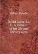 David Laing, LL. D. A memoir of his life and literary work, Gilbert Goudie 