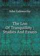 The Lnn Of Tranquillity ; Studies And Essays, John Galsworthy 