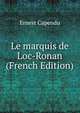 Le marquis de Loc-Ronan (French Edition), Ernest Capendu 