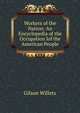 Workers of the Nation: An Encyclopedia of the Occupation lof the American People, Gilson Willets 