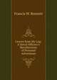 Leaves from My Log: A Naval Officers's Recollections of Personal Adventures, Francis W. Bennett 