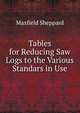Tables for Reducing Saw Logs to the Various Standars in Use, Maxfield Sheppard 