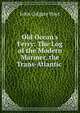 Old Ocean's Ferry: The Log of the Modern Mariner, the Trans-Atlantic ., John Colgate Hoyt 