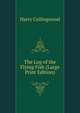The Log of the Flying Fish (Large Print Edition), Harry Collingwood 