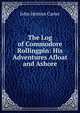 The Log of Commodore Rollingpin: His Adventures Afloat and Ashore, John Henton Carter 