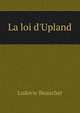 La loi d'Upland, Ludovic Beauchet 