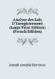 Analyse des Lois D'Enregistrement (Large Print Edition) (French Edition), Joseph Amable Hervieux 