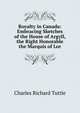 Royalty in Canada: Embracing Sketches of the House of Argyll, the Right Honorable the Marquis of Lor, Charles Richard Tuttle 