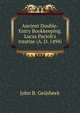 Ancient Double-Entry Bookkeeping. Lucas Pacioli's treatise (A. D. 1494), John B. Geijsbeek 