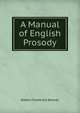 A Manual of English Prosody, Robert Frederick Brewer 