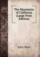The Mountains of California (Large Print Edition), John Muir 