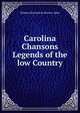 Carolina Chansons Legends of the low Country, Dubose Heyward &amp; Hervew Allen 