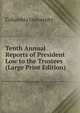 Tenth Annual Reports of President Low to the Trustees (Large Print Edition), Columbia University 