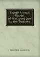 Eighth Annual Report of President Low to the Trustees, Columbia University 