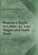 Woman's Right to Labor; or, Low Wages and Hard Work, Caroline Wells Healey Dall 