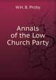 Annals of the Low Church Party, W.H. B. Proby 