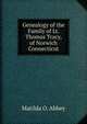 Genealogy of the Family of Lt. Thomas Tracy, of Norwich Connecticut, Matilda O. Abbey 