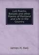 Lub Poems, Ballads and other Poems of Portland and Life in the Country, James H. Hall 