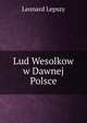 Lud Wesolkow w Dawnej Polsce, Leonard Lepszy 