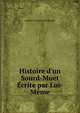 Histoire d'un Sourd-Muet ?crite par Lui-M?me, Lucien Francois Guillemont 