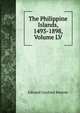 The Philippine Islands, 1493-1898, Volume LV, Bourne, Edward Gaylord, 1860-1908 