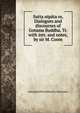 Sutta nipata or, Dialogues and discourses of Gotama Buddha. Tr. with intr. and notes, by sir M. Coom, Suttapiaka Khuddakaniky Suttanipta 