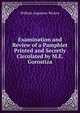 Examination and Review of a Pamphlet Printed and Secretly Circulated by M.E. Gorostiza, William Augustus Weaver 