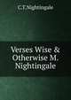 Verses Wise & Otherwise M.Nightingale., C.T.Nightingale 