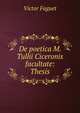 De poetica M. Tullii Ciceronis facultate: Thesis, Victor Faguet 