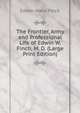 The Frontier, Army and Professional Life of Edwin W. Finch, M. D. (Large Print Edition), Edwin Ward Finch 