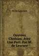 Oeuvres Choisies. Avec Une Pref. Par M. de Lescure, M De Lescure 