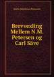 Brevvexling Mellem N.M. Petersen og Carl Save, Niels Matthias Petersen 