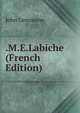 .M.E.Labiche (French Edition), John Lemoinne 
