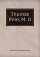 Thomas Pole, M. D., Edmund Tolson Wedmore 