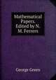 Mathematical Papers. Edited by N.M. Ferrers, George Green 