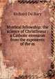 Mystical fellowship: the science of Christliness : a Catholic eirenicon from the exponents of the m, Richard De Bary 