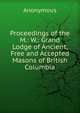 Proceedings of the M.: W.: Grand Lodge of Ancient, Free and Accepted Masons of British Columbia., Heinrich Kretschmayr 