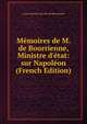 M?moires de M. de Bourrienne, Ministre d'?tat: sur Napol?on (French Edition), Louis Antoine Fauvelet de Bourrienne 