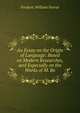 An Essay on the Origin of Language: Based on Modern Researches, and Especially on the Works of M. Re, Frederic William Farrar 