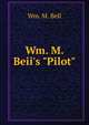 Wm. M. Beii's "Pilot", Wm. M. Bell 